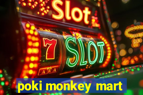 poki monkey mart